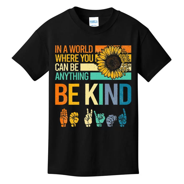 In A World Where You Can Be Anything Be Kind ASL Sunflower Kids T-Shirt