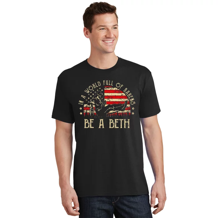 In A World Full Of Karens Be A Beth Usa Flag T-Shirt