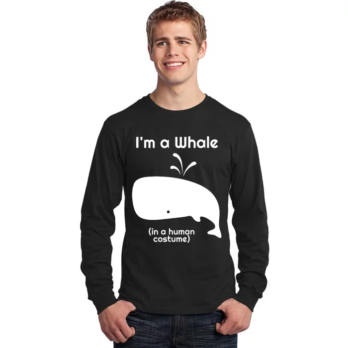 I'm A Whale In A Human Costume Tall Long Sleeve T-Shirt