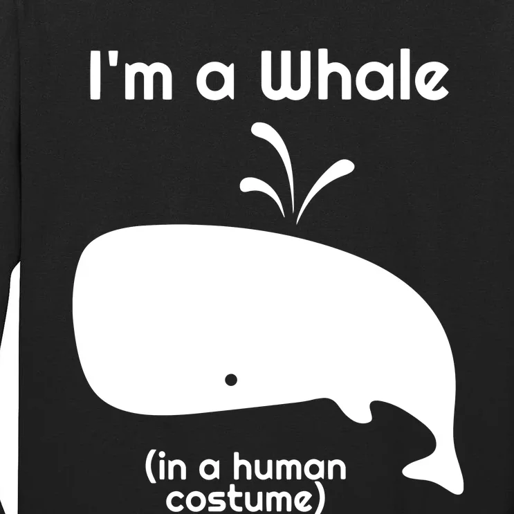 I'm A Whale In A Human Costume Tall Long Sleeve T-Shirt