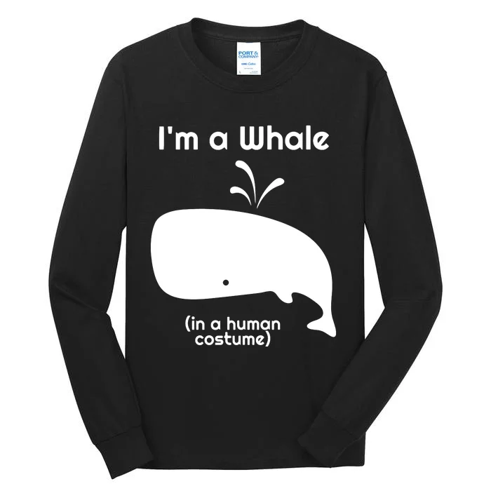 I'm A Whale In A Human Costume Tall Long Sleeve T-Shirt