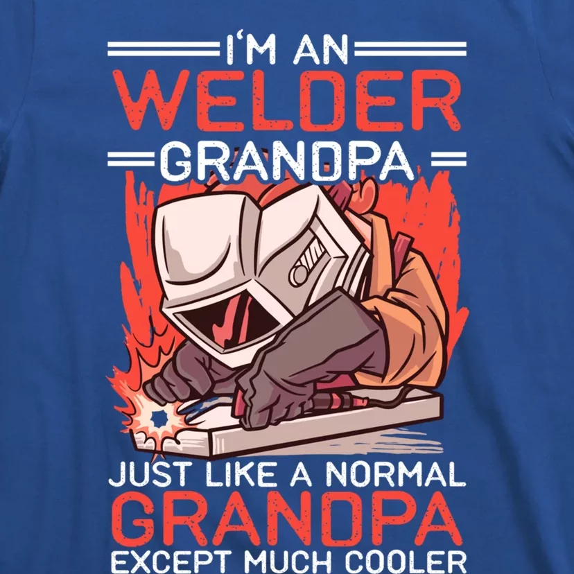 I'm An Welder Grandpa Just Like A Normal Grandpa Except Much Funny Gift T-Shirt