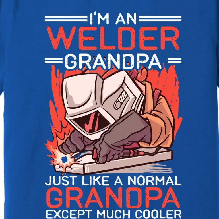 I'm An Welder Grandpa Just Like A Normal Grandpa Except Much Funny Gift Premium T-Shirt