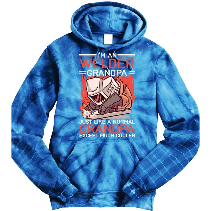 I'm An Welder Grandpa Just Like A Normal Grandpa Except Much Funny Gift Tie Dye Hoodie