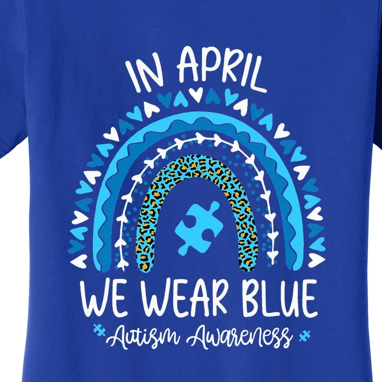 In April We Wear Blue Rainbow Autism Awareness Month Women's T-Shirt