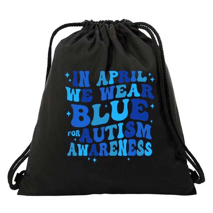 In April We Wear Blue For Autism Awareness Drawstring Bag