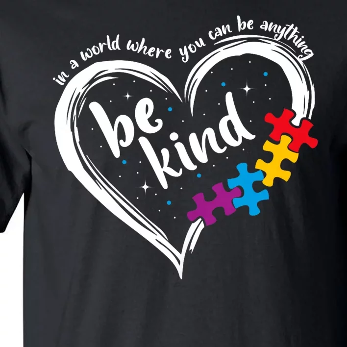 In A World Where You Can Be Anything Be Kind Autism Awareness Tall T-Shirt