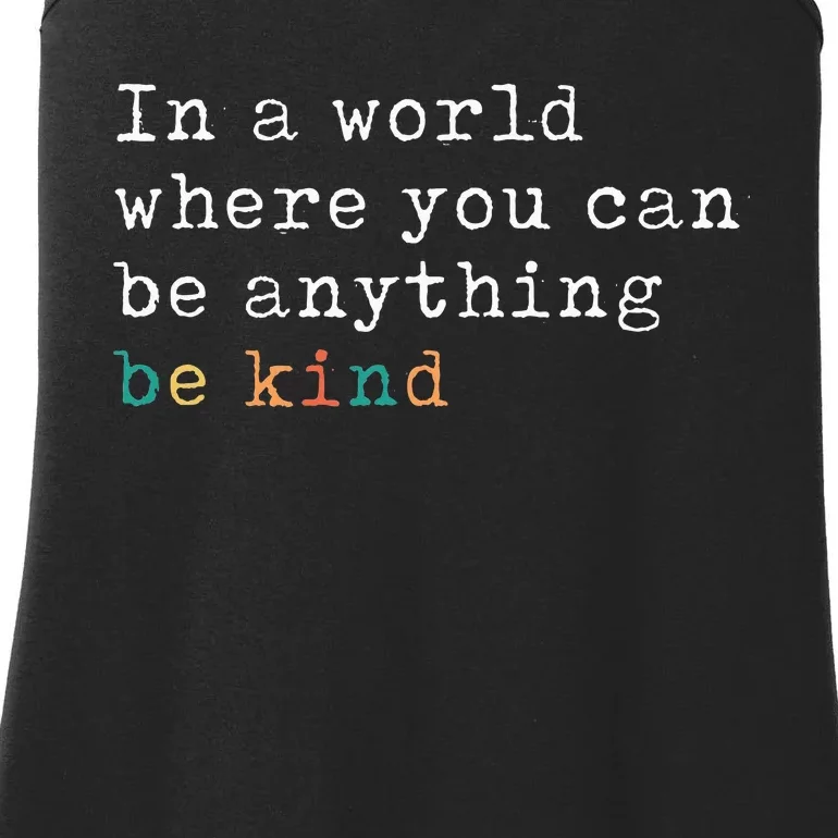 In A World Where You Can Be Anything Be Kind Ladies Essential Tank