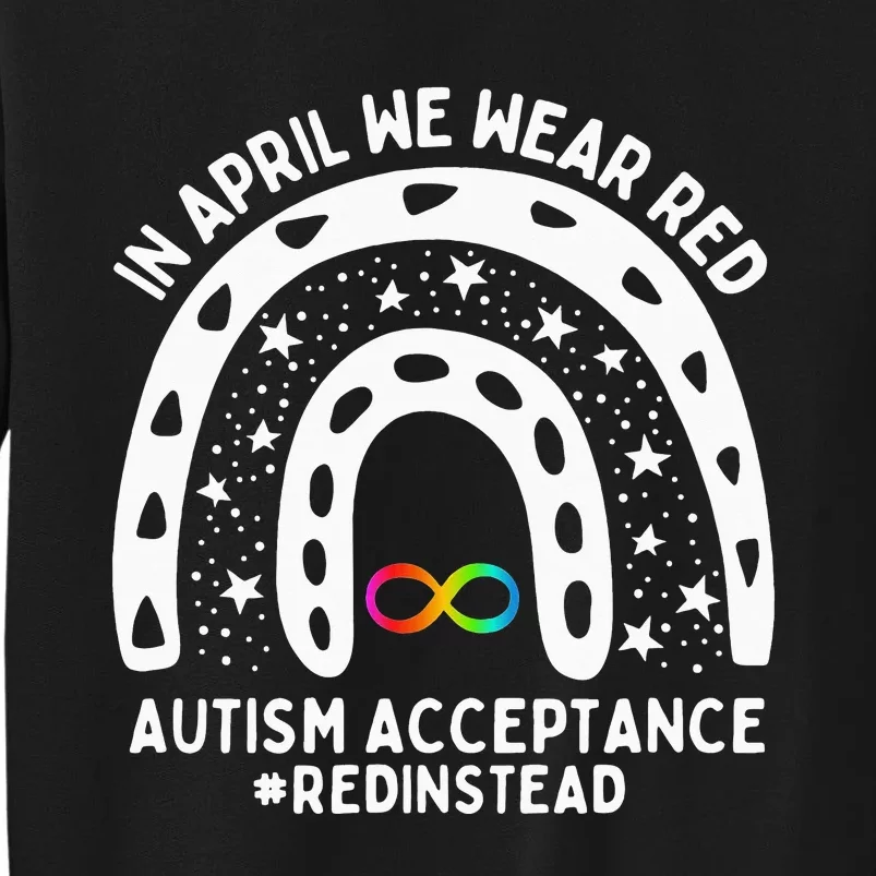 In April We Wear Red Autism Awareness Acceptance Red Instead Tall Sweatshirt