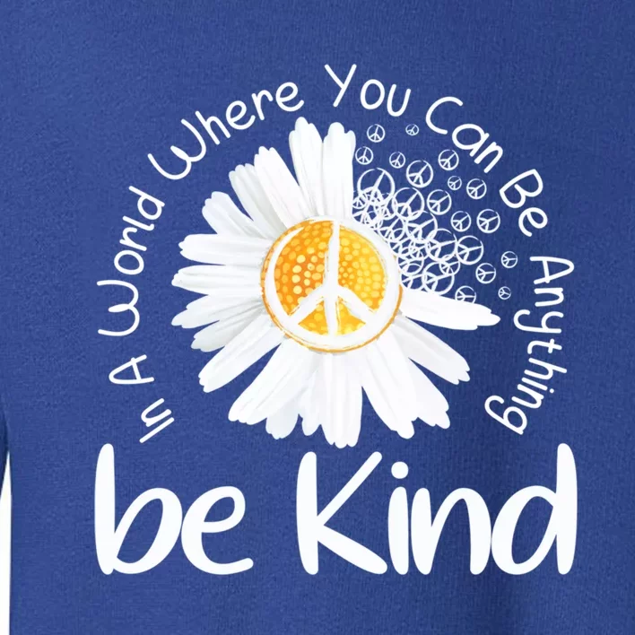 In A World Where You Can Be Anything Be Kind Peace Sign Gift Toddler Sweatshirt