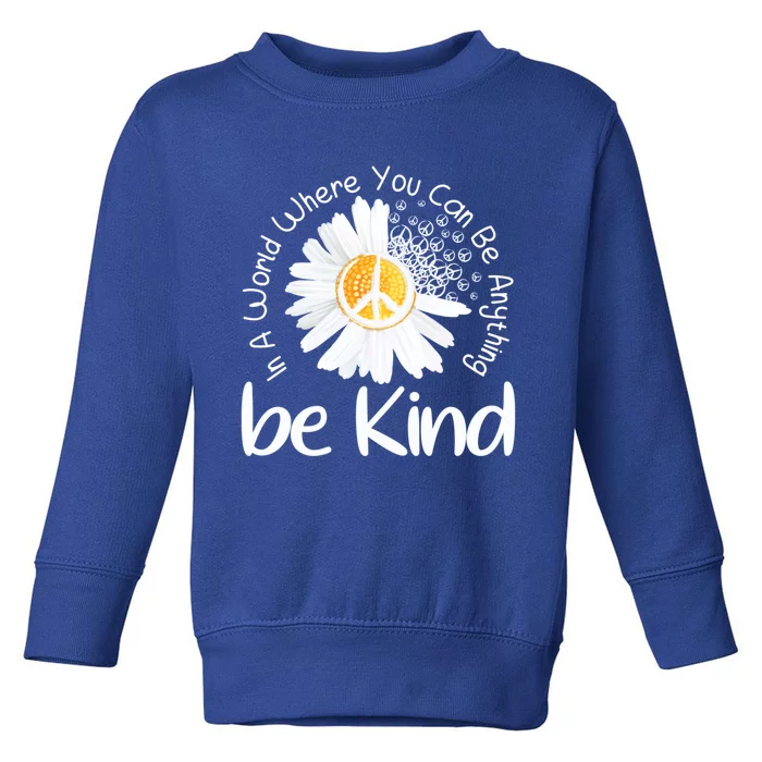 In A World Where You Can Be Anything Be Kind Peace Sign Gift Toddler Sweatshirt