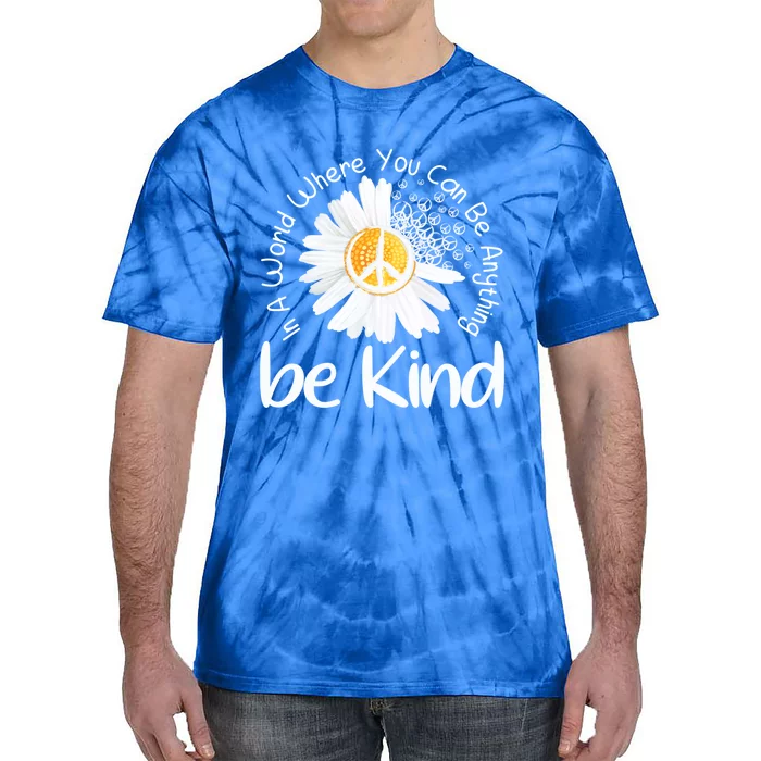 In A World Where You Can Be Anything Be Kind Peace Sign Gift Tie-Dye T-Shirt