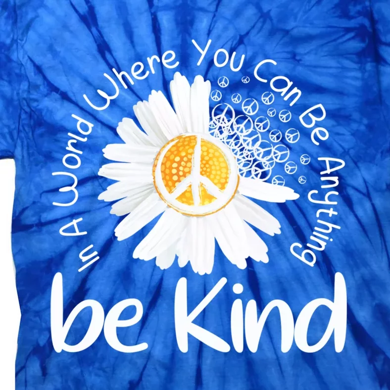 In A World Where You Can Be Anything Be Kind Peace Sign Gift Tie-Dye T-Shirt