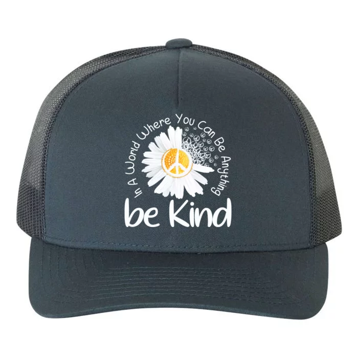 In A World Where You Can Be Anything Be Kind Peace Sign Gift Yupoong Adult 5-Panel Trucker Hat