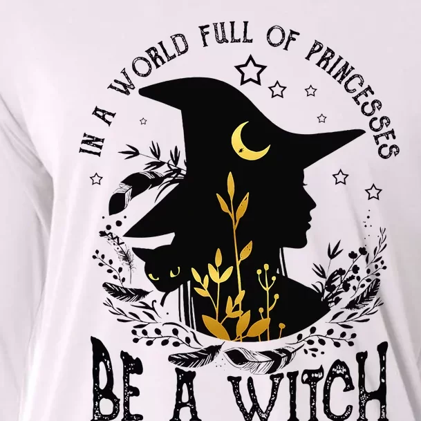 In A World Full Of Princesses Be A Witch Halloween Costume Cooling Performance Long Sleeve Crew