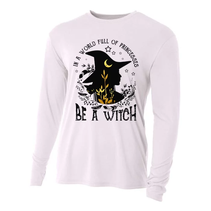 In A World Full Of Princesses Be A Witch Halloween Costume Cooling Performance Long Sleeve Crew