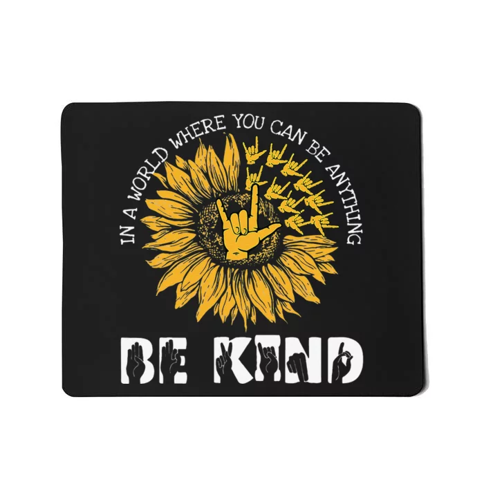 In A World Where You Can Be Anything Be Kind Deaf Awareness Mousepad