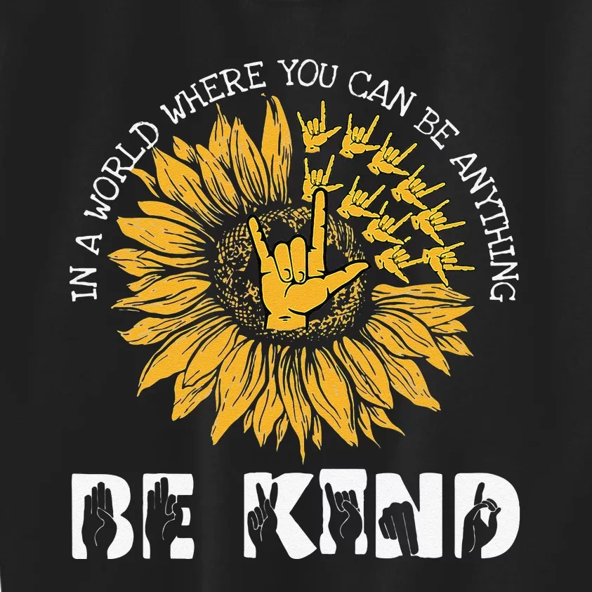 In A World Where You Can Be Anything Be Kind Deaf Awareness Kids Sweatshirt