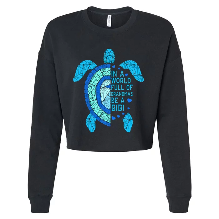 In A World Full Of Grandmas Be A Gigi Turtle Vintage Cropped Pullover Crew