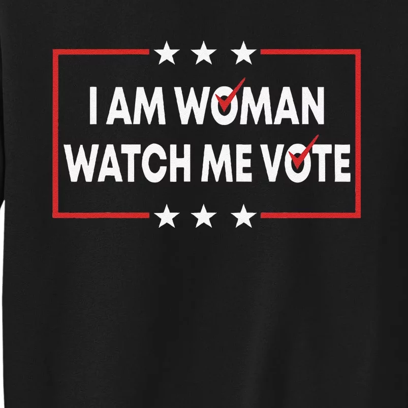 I Am Woman Watch Me Vote Tall Sweatshirt