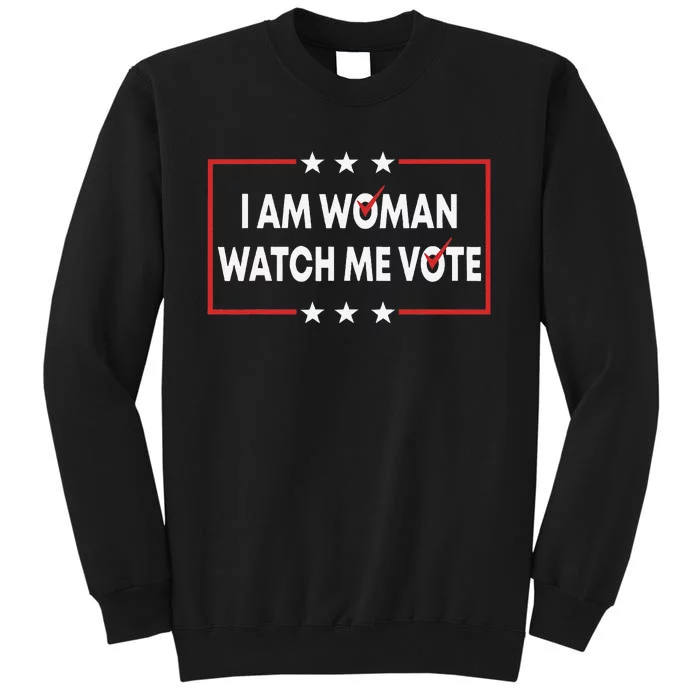 I Am Woman Watch Me Vote Tall Sweatshirt