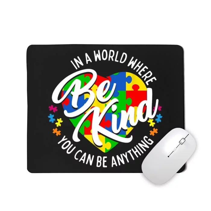 In A World Where You Can Be Anything Be Kind Kindness Mousepad