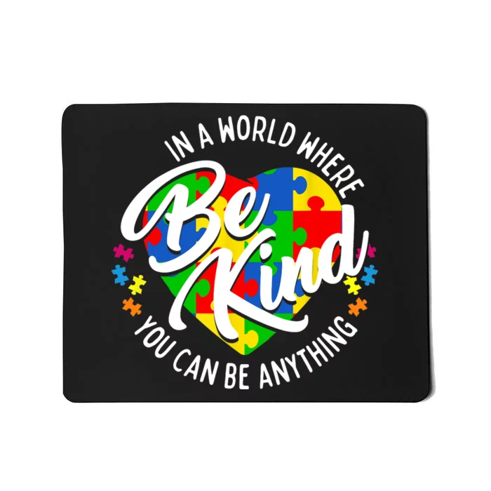 In A World Where You Can Be Anything Be Kind Kindness Mousepad