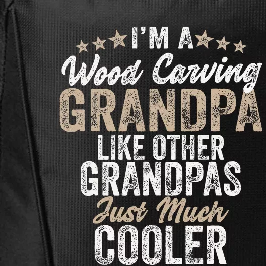 I'm A Wood Carving Grandpa Wood Carver Gifts Wood Carving City Backpack