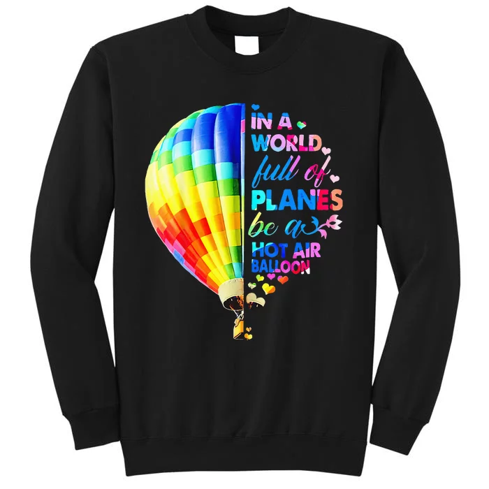 In A World Full Of Planes Be A Hot Air Balloon Sweatshirt