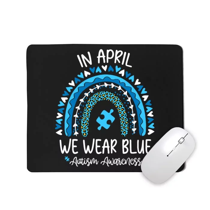 In April We Wear Blue Rainbow Autism Awareness Month Mousepad