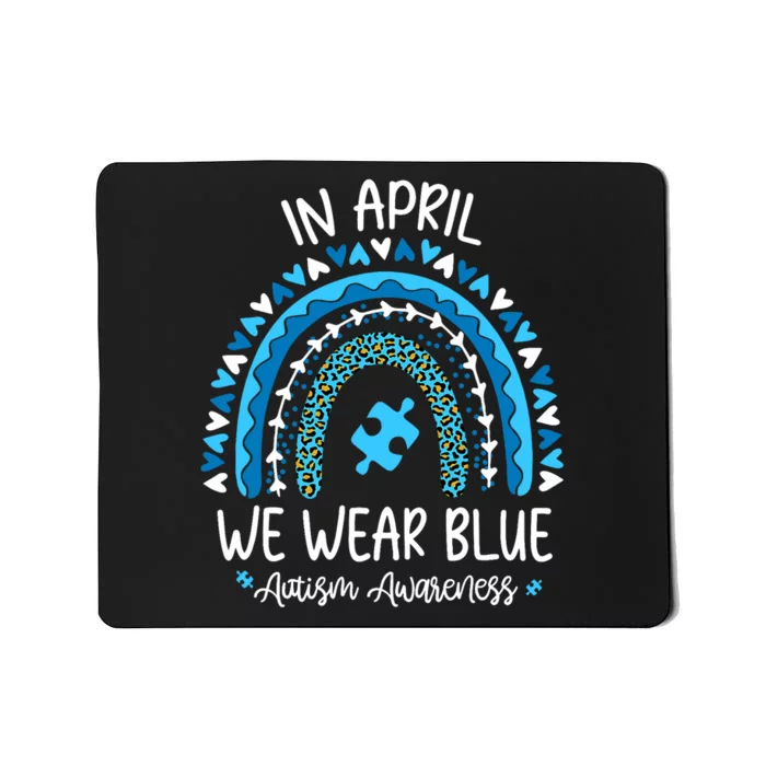 In April We Wear Blue Rainbow Autism Awareness Month Mousepad