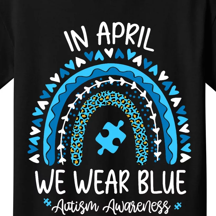 In April We Wear Blue Rainbow Autism Awareness Month Kids T-Shirt