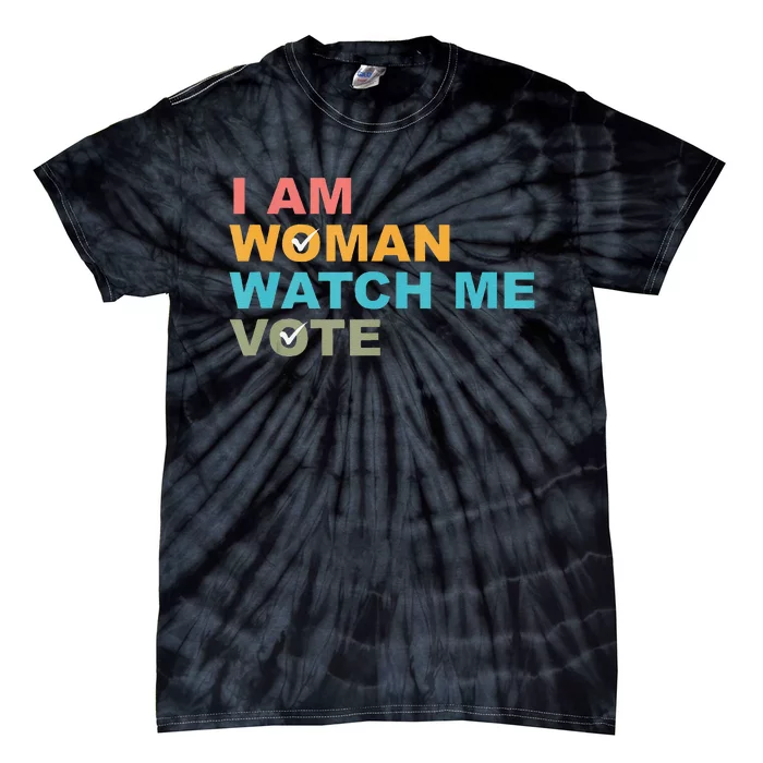 I Am Woman Watch Me Vote Tie-Dye T-Shirt