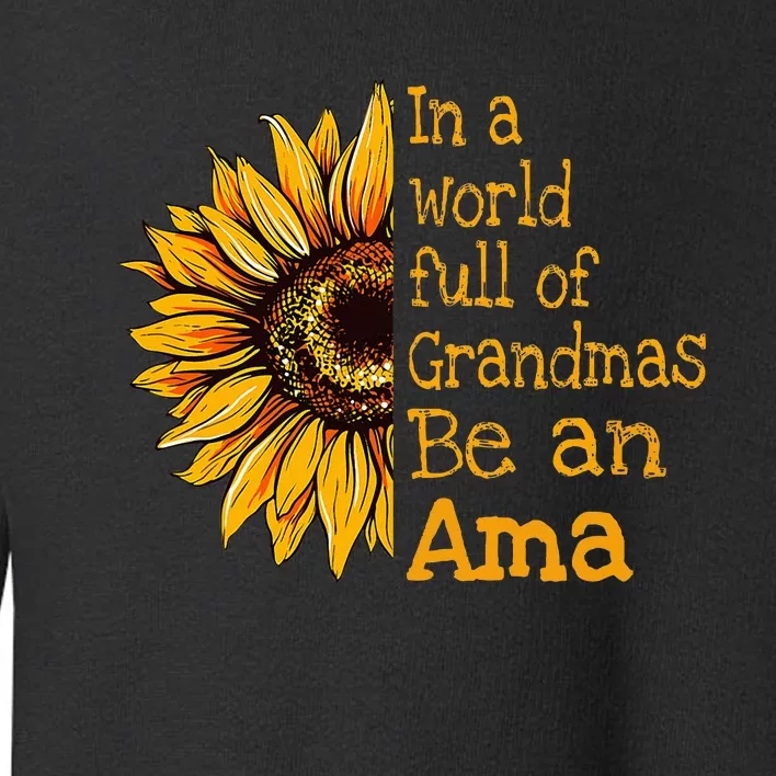 In A World Of Grandmas Be An Ama Special Grandma Toddler Sweatshirt