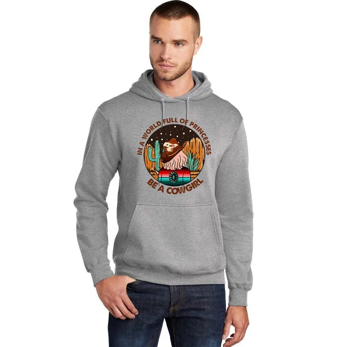 In A World Full Of Princesses Be A Cow Country Gift Tall Hoodie