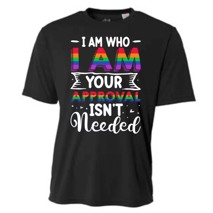 I Am Who I Am Your Approval Isn't Needed Lgbt Support Quote Gift Cooling Performance Crew T-Shirt