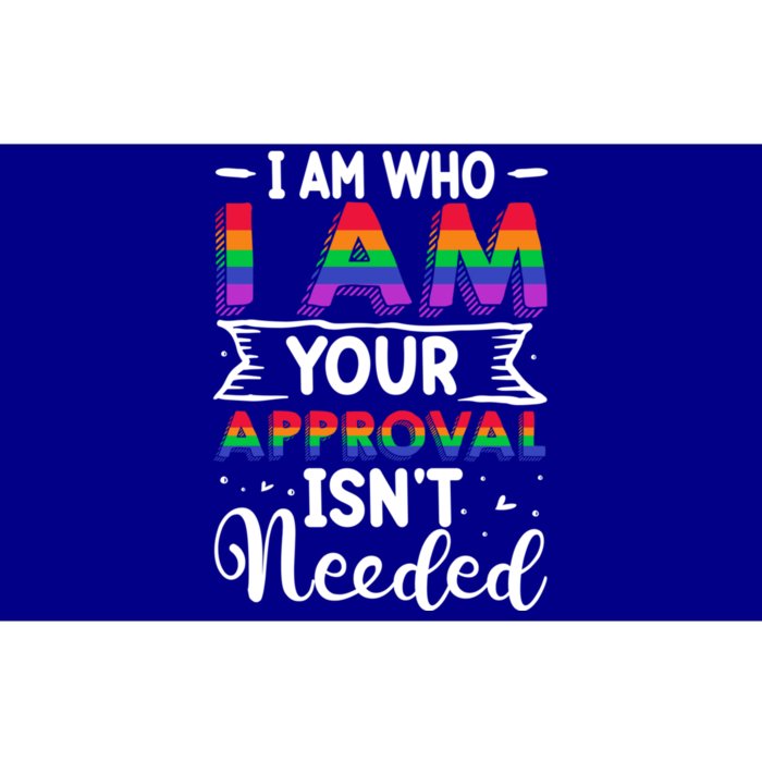 I Am Who I Am Your Approval Isn't Needed Lgbt Support Quote Gift Bumper Sticker