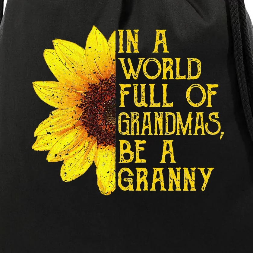 In A World Full Of Grandmas Be A Granny Apparel, Fun Grandma Drawstring Bag