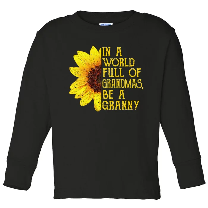 In A World Full Of Grandmas Be A Granny Apparel, Fun Grandma Toddler Long Sleeve Shirt