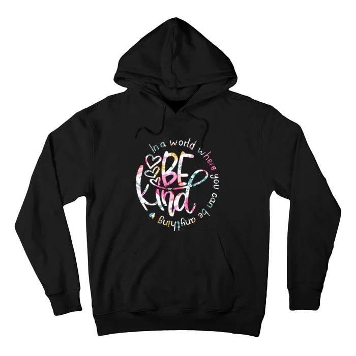 In A World Where You Can Be Anything Be Kind Kindness Hoodie