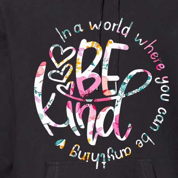 In A World Where You Can Be Anything Be Kind Kindness Premium Hoodie