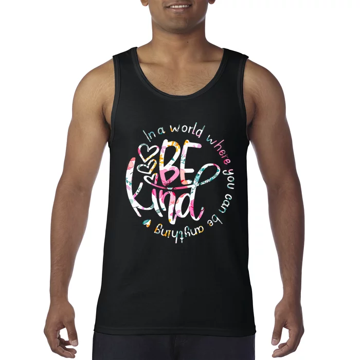 In A World Where You Can Be Anything Be Kind Kindness Tank Top