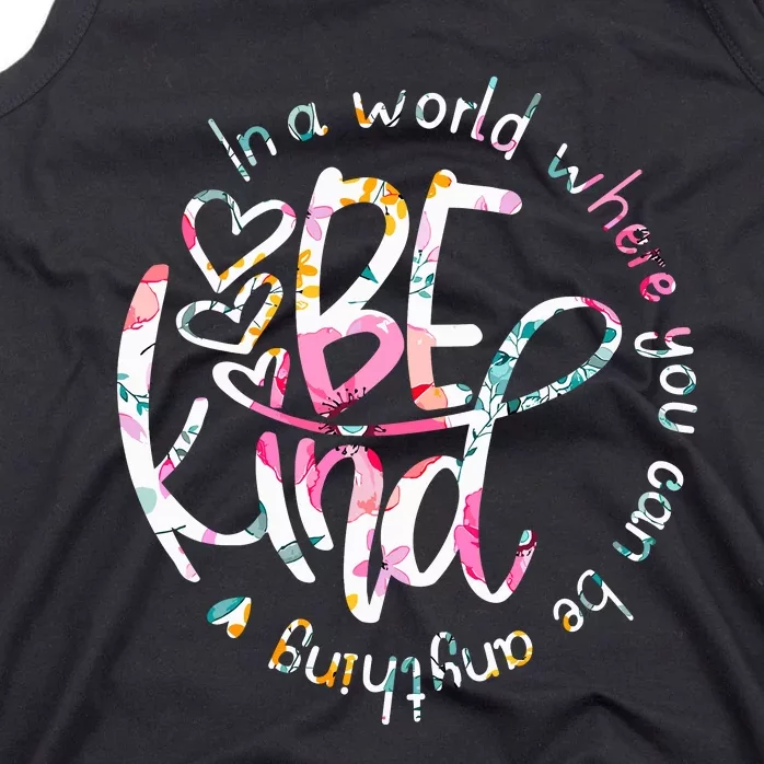 In A World Where You Can Be Anything Be Kind Kindness Tank Top