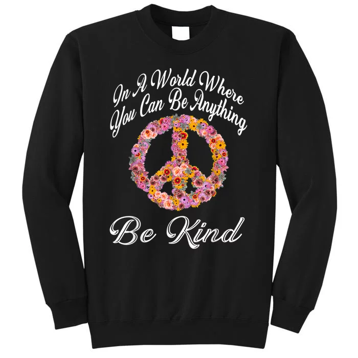 In A World Where You Can Be Anything Be Kind Gift Kindness Tall Sweatshirt