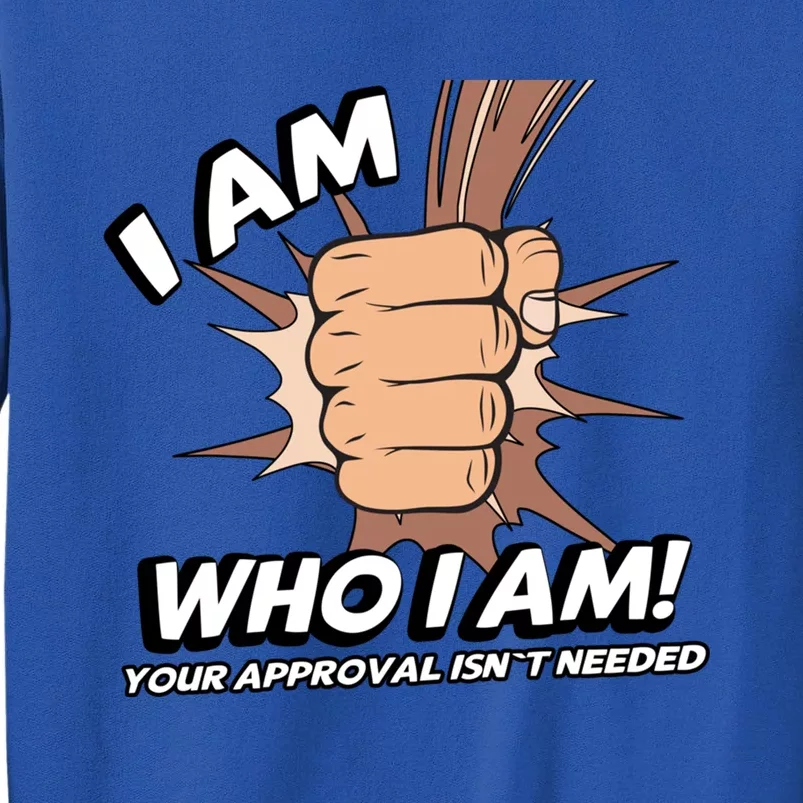 I Am Who I Am Your Approval Isn't Needed Black Power Fist Great Gift Tall Sweatshirt