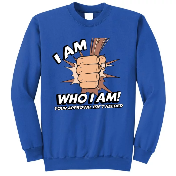 I Am Who I Am Your Approval Isn't Needed Black Power Fist Great Gift Tall Sweatshirt