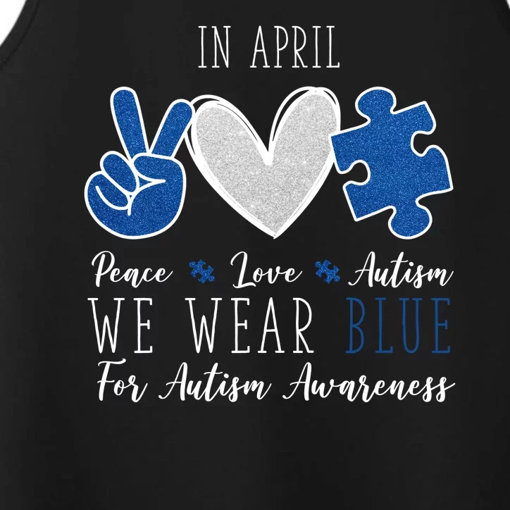 In April We Wear Blue For Autism Peace Love Performance Tank