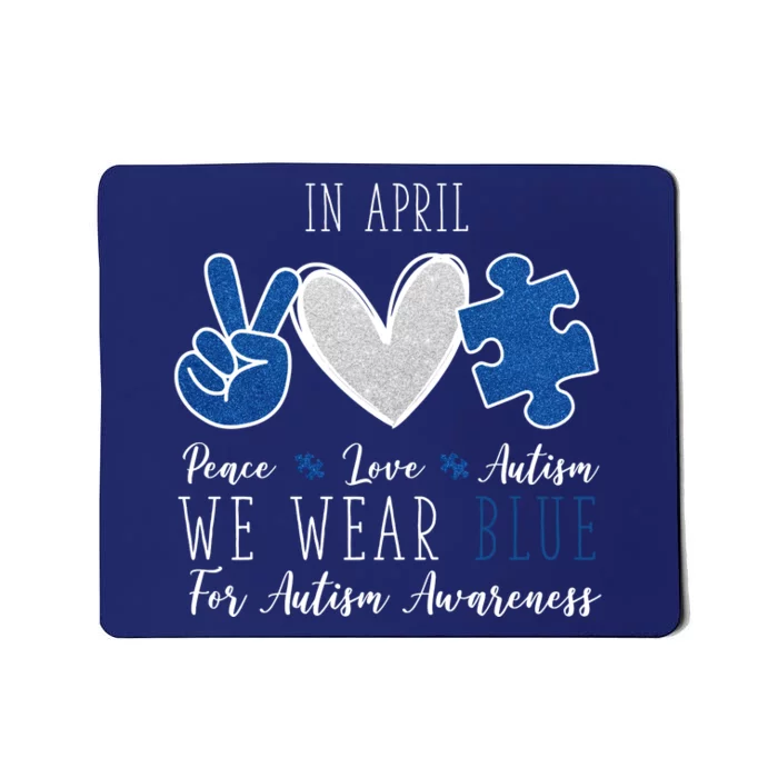 In April We Wear Blue For Autism Peace Love Mousepad