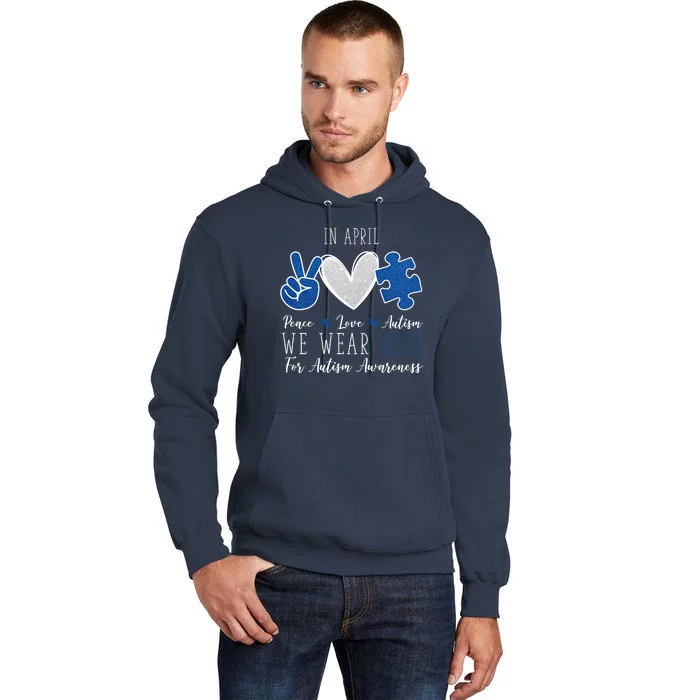 In April We Wear Blue For Autism Peace Love Tall Hoodie