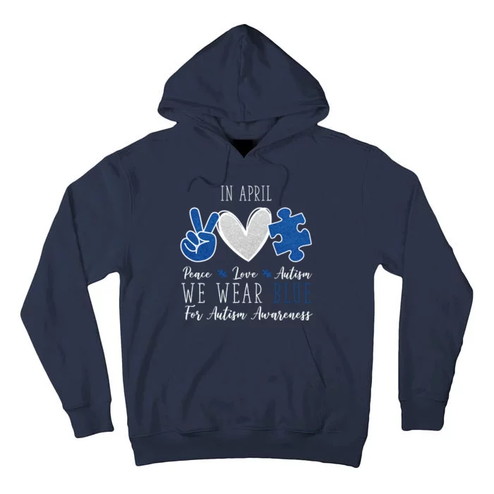 In April We Wear Blue For Autism Peace Love Tall Hoodie